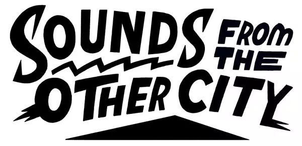 Black stylistic type on white background. Reads Sounds From the Other City in caps.