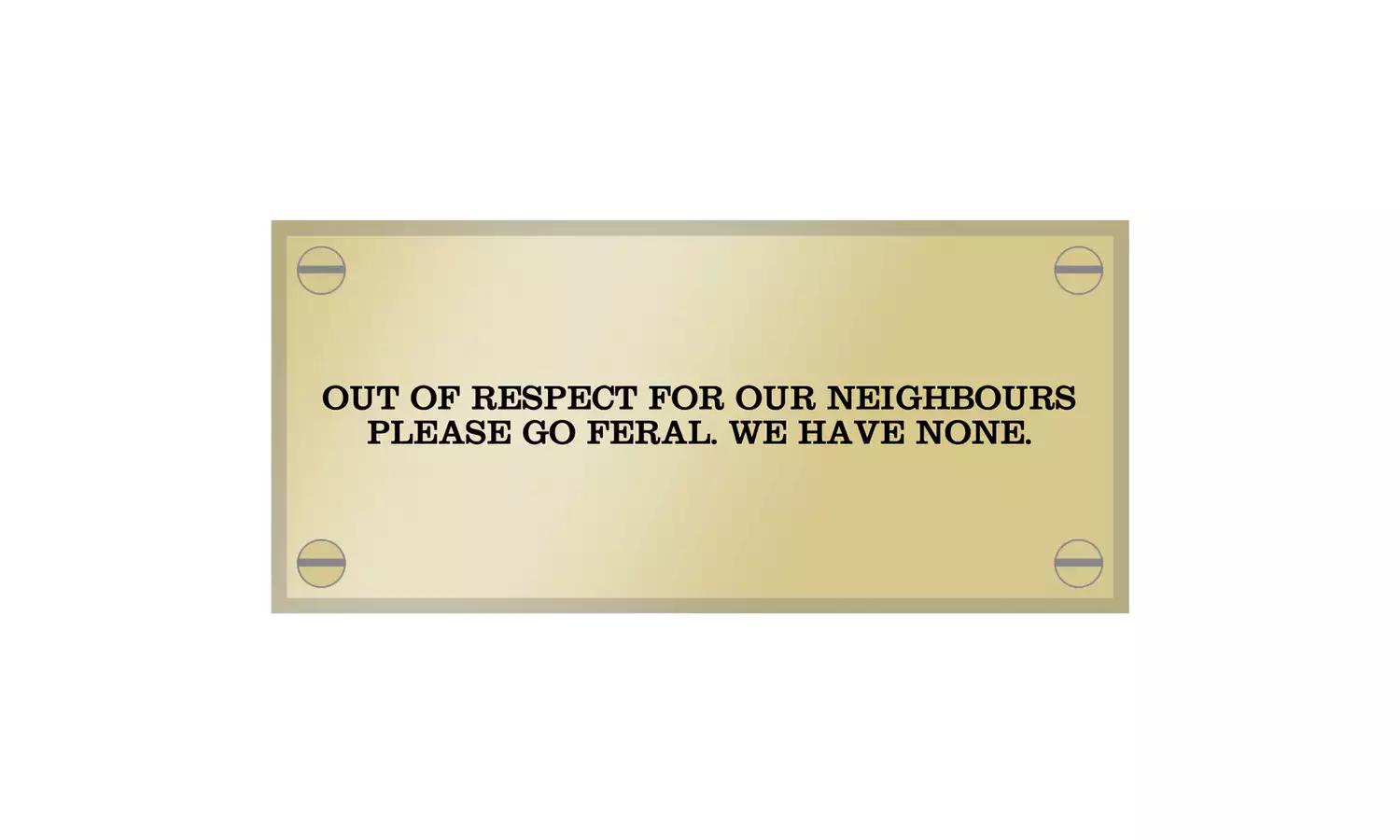 "ANOTHER BRICK IN THE WALL" artwork by Trackie McLeod, showing a gold plinth with the words "Out of respect for our neighbours please go feral. we have none"