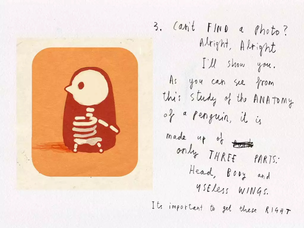 An illustration of a penguin x-ray that says '3. Can’t find a photo? Alright, Alright I’ll show you. As you can see from this study of the anatomy of a penguin, it is made up of only three parts: head, body and useless wings. It’s important to get these right.'