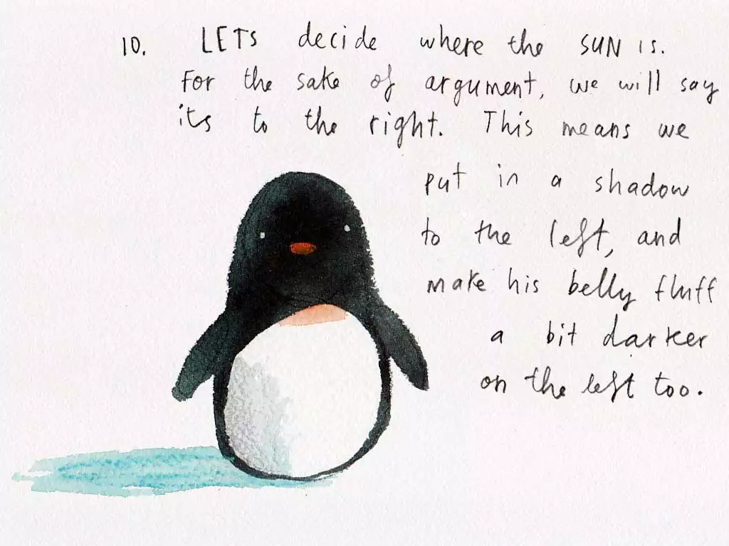 A full formed illustration of a penguin with orange beak and white eyes that says '10. Lets decide where the sun is. For the sake of argument, we will say its to the right. This means we put in a shadow to the left, and make his belly fluff a bit darker on the left too.'