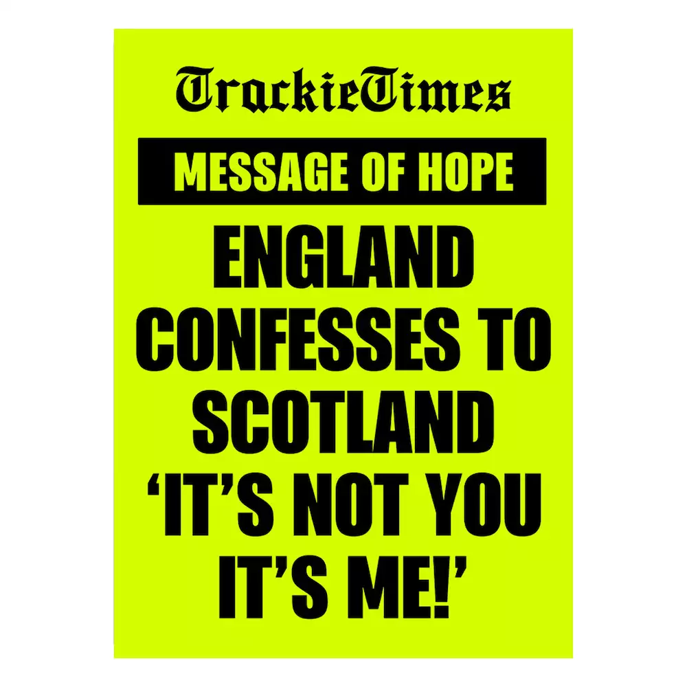 A bright green newspaper front cover that reads 'Trackie Times. Message of Hope. England confesses to Scotland 'It's not you it's me''.