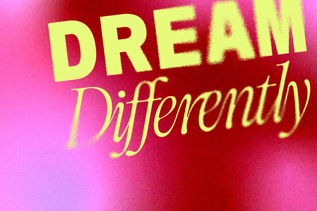 A bold, artistic graphic with the words "DREAM Differently" in yellow text against a red and pink gradient background with a grainy texture.